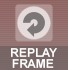 Replay Current Frame